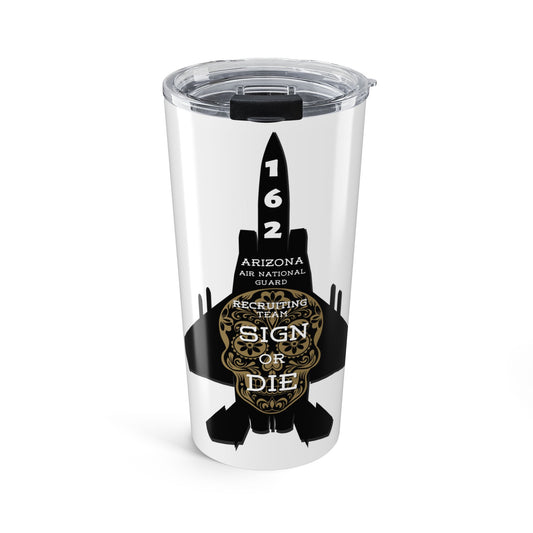 162nd Recruiting "Sign or Die" Tumbler